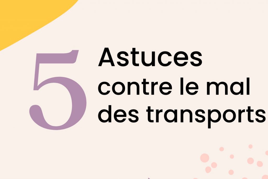 5 astuces pour lutter contre le mal des transports